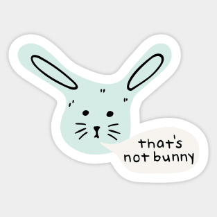 "That's not bunny" doodle Sticker